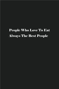 People Who Love To Eat Always The Best People