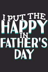 I Put The Happy In Fathers Day