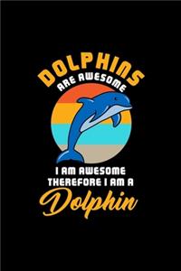 DOLPHINS ARE AWESOME I AM AWESOME THEREFORE I AM A Dolphin