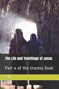 The Life and Teachings of Jesus