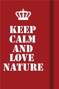 Keep Calm And Love nature