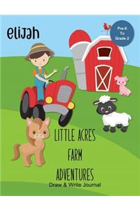 Elijah Little Acres Farm Adventures: Draw & Write Journal: Create Your Own Stores, Includes Vocabulary List and Farm Animal Pictures for Inspiration - Personalized with Child's Name