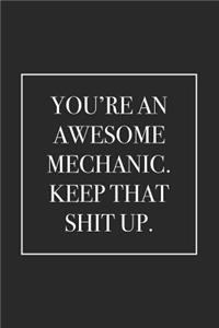 You're an Awesome Mechanic. Keep That Shit Up