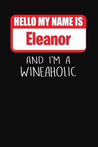Hello My Name Is Eleanor and I'm a Wineaholic