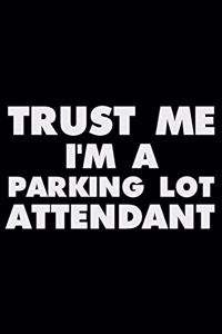 Trust Me I'm a Parking Lot Attendant