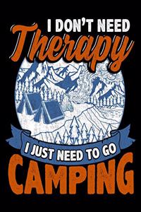 I Don't Need Therapy I Just Need to Go Camping