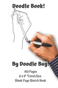 Doodle Book by Doodle Bug 150 Pages 6 x 9 Travel Size Blank Page Sketch Book