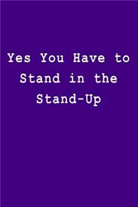Yes You Have to Stand in the Stand-Up