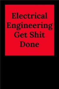 Electrical Engineering Get Shit Done