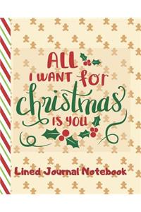 All I Want For Christmas Is You Lined Journal Notebook