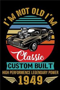 m not old I'm classic custom built high performence legendary power 1949