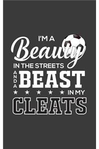 I'm A Beauty In The Streets And A Beast In My Cleats