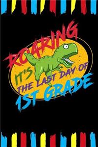 Roaring It's The Last Day Of 1st Grade