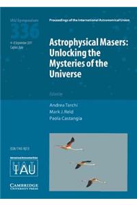 Astrophysical Masers (Iau S336)