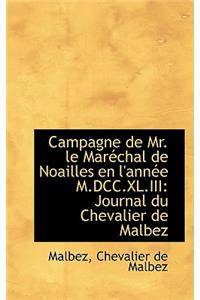 Campagne de Mr. Le Marechal de Noailles En L'Annee M.DCC.XL.III: Journal Du Chevalier de Malbez