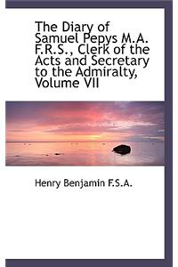 Diary of Samuel Pepys M.A. F.R.S., Clerk of the Acts and Secretary to the Admiralty, Volume VII