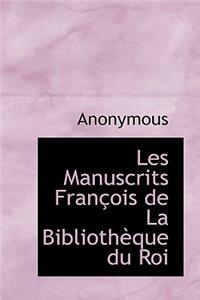 Les Manuscrits Fran OIS de La Biblioth Que Du Roi