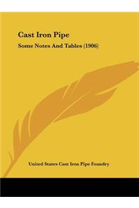 Cast Iron Pipe: Some Notes And Tables (1906)