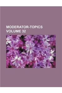 Moderator-Topics Volume 32