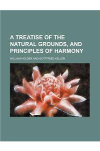 A Treatise of the Natural Grounds, and Principles of Harmony