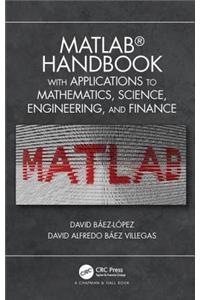 MATLAB Handbook with Applications to Mathematics, Science, Engineering, and Finance