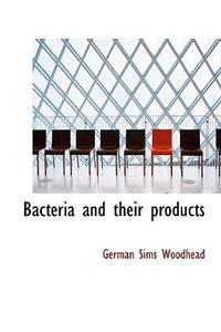 Bacteria and Their Products