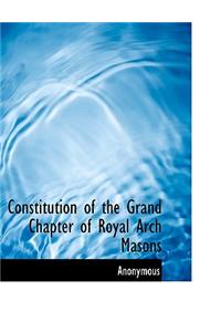 Constitution of the Grand Chapter of Royal Arch Masons