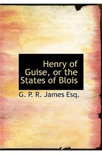 Henry of Guise, or the States of Blois