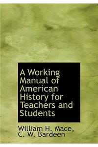 A Working Manual of American History for Teachers and Students