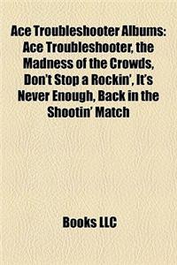 Ace Troubleshooter Albums