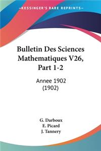 Bulletin Des Sciences Mathematiques V26, Part 1-2