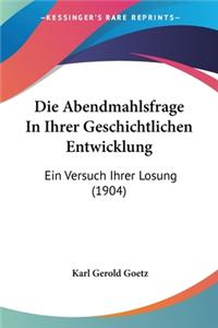 Abendmahlsfrage in Ihrer Geschichtlichen Entwicklung