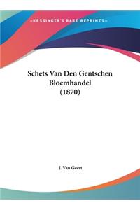 Schets Van Den Gentschen Bloemhandel (1870)