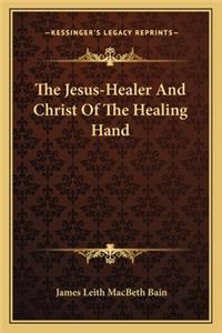Jesus-Healer and Christ of the Healing Hand