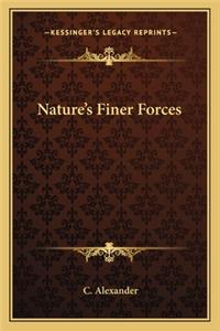 Nature's Finer Forces