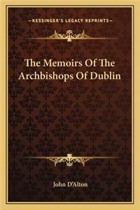 The Memoirs Of The Archbishops Of Dublin