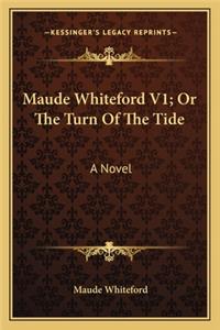 Maude Whiteford V1; Or The Turn Of The Tide