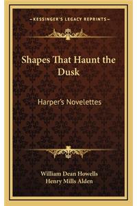 Shapes That Haunt the Dusk