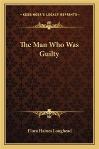 Man Who Was Guilty