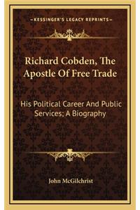 Richard Cobden, the Apostle of Free Trade