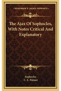 The Ajax of Sophocles, with Notes Critical and Explanatory