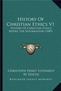 History of Christian Ethics V1