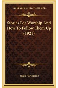 Stories For Worship And How To Follow Them Up (1921)