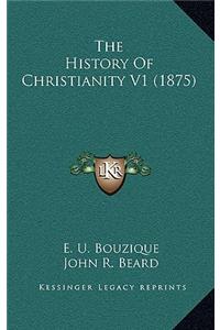 The History of Christianity V1 (1875)