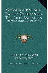 Organization And Tactics Of Infantry, The Rifle Battalion