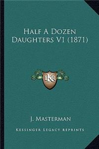 Half a Dozen Daughters V1 (1871)