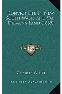 Convict Life in New South Wales and Van Diemen's Land (1889)