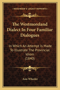 Westmoreland Dialect in Four Familiar Dialogues