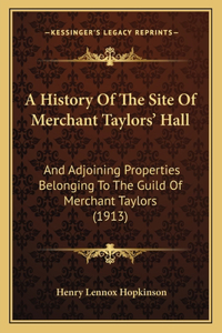 History Of The Site Of Merchant Taylors' Hall