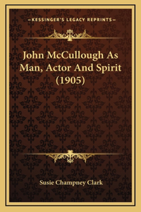 John McCullough As Man, Actor And Spirit (1905)